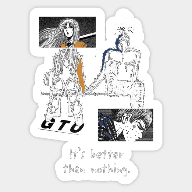 Great Teacher Onizuka ''BETTER THAN NOTHING'' V2 Manga Anime Sticker by riventis66